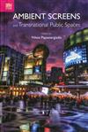 Ambient Screens and Transnational Public Spaces