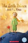 Scholastic Popcorn Readers Level 2：Little Prince and the Rose with CD