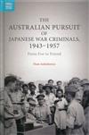 The Australian Pursuit of Japanese War Criminals, 1943-1957：From Foe to Friend