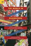 The World in Guangzhou：Africans and Other Foreigners in South China’s Global Marketplace