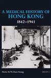 A Medical History of Hong Kong 1842-1941