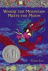 Where the Mountain Meets the Moon (2010 Newbery Honor Book)