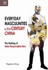 Everyday Masculinities in 21st-Century China: The Making of Able-Responsible Men