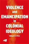 Violence and Emancipation in Colonial Ideology