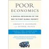 Poor Economics: A Radical Rethinking of the Way to Fight Global Poverty