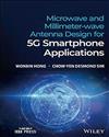 MICROWAVE AND MILLIMETER-WAVE ANTENNA DESIGN FOR 5G SMARTPHONE APPLICATIONS