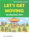 Let\’s Get Moving: Six Practice Tests (with Downloadable TG and MP3)