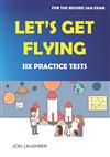 Let\’s Get Flying: Six Practice Tests (with Downloadable TG and MP3)