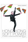 Hong Kong Soft Power: Art Practices in the Special Administrative Region, 2005-2014