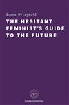 The Hesitant Feminist\\’s Guide to the Future