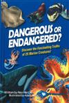 Dangerous or Endangered?: Discover the Fascinating Truths of 25 Marine Creatures（精）