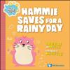 Hammie Saves for a Rainy Day（精）
