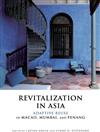 Revitalization in Asia: Adaptive Reuse in Macao, Mumbai, and Penang