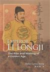Emperor Li Longji: The Rise and Waning of a Golden Age