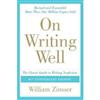 On Writing Well, 30th Anniversary Edition: The Classic Guide to Writing Nonfiction (On Writing Well)