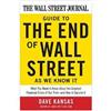 The Wall Street Journal Guide to the End of Wall Street As We Know It: What You Need to Know About the Greatest Financial Crisis