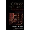 Care of the Soul: Guide for Cultivating Depth and Sacredness in Everyday Life, A