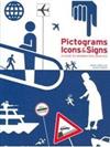 Pictograms, icons & signs : a guide to information graphics