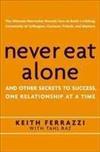 Never Eat Alone: And Other Secrets To Success, One Relationship At A Time