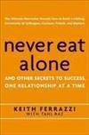 Never Eat Alone: And Other Secrets To Success, One Relationship At A Time