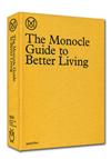 THE MONOCLE GUIDE TO BETTER LIVING