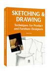 SKETCHING & DRAWING: TEACHNIQUES FOR PRODUCT AND FURNITURE DESIGNERS