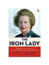 The Iron Lady: Margaret Thatcher, from Grocer’s Daughter to Prime Minister