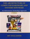 The Architecture of Computer Hardware and Systems Software: An Information Technology Approach