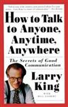 How to Talk to Anyone, Anytime, Anywhere: The Secrets of Good Communication