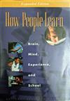 How People Learn : Brain, Mind, Experience, and School: Expanded Edition