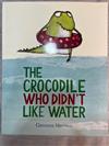 The Crocodile Who Didn’t Like Water