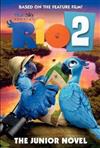 Rio 2: The Junior Novel : The Junior Novel