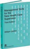 Management Skills for the New Health Care Supervisor