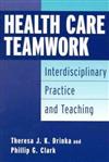Health Care Teamwork: Interdisciplinary Practice and Teaching