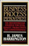 Business Process Improvement: The Breakthrough Strategy for Total Quality, Productivity, and Competitiveness