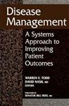 Disease Management: A Systems Approach To Improving Patient Outcomes