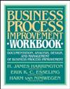Business Process Improvement Workbook: Documentation, Analysis, Design, and Management of Business Process Improvement