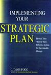 Implementing Your Strategic Plan: How to Turn Intent into Effective Action for Sustainable Change