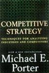 Competitive Strategy: Techniques for Analyzing Industries and Competitors