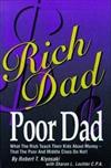 Rich Dad, Poor Dad : What the Rich Teach Their Kids About Money That the Poor and Middle Class Dont