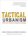 Tactical Urbanism : Short-term Action for Long-term Change