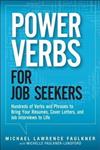 Power Verbs for Job Seekers : Hundreds of Verbs and Phrases to Bring Your Resumes, Cover Letters, and Job Interviews to Life