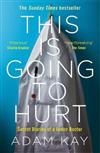 This is Going to Hurt : Secret Diaries of a Junior Doctor