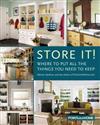 Store It! : Where to Put All the Things You Need to Keep