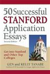 50 Successful Stanford Application Essays : Get into Stanford and Other Top Colleges