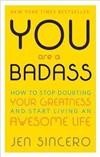 You Are a Badass : How to Stop Doubting Your Greatness and Start Living an Awesome Life: Embrace self care with one of the world’s most fun self help books