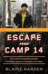 Escape from Camp 14 : One Man’s Remarkable Odyssey from North Korea to Freedom in the West