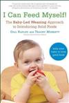 Baby-Led Weaning : The Essential Guide to Introducing Solid Foods--And Helping Your Baby to Grow Up a Happy and Confident Eater