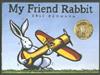 My Friend Rabbit : A Picture Book
