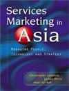 Services Marketing in Asia : Managing People, Technology and Strategy